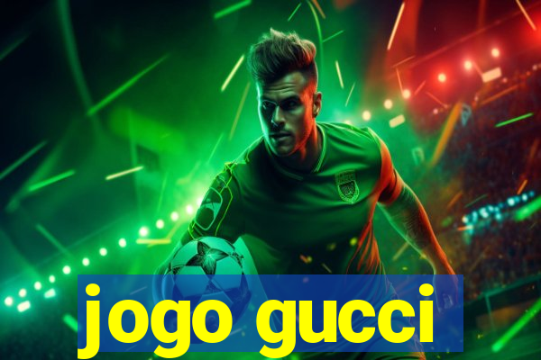 jogo gucci